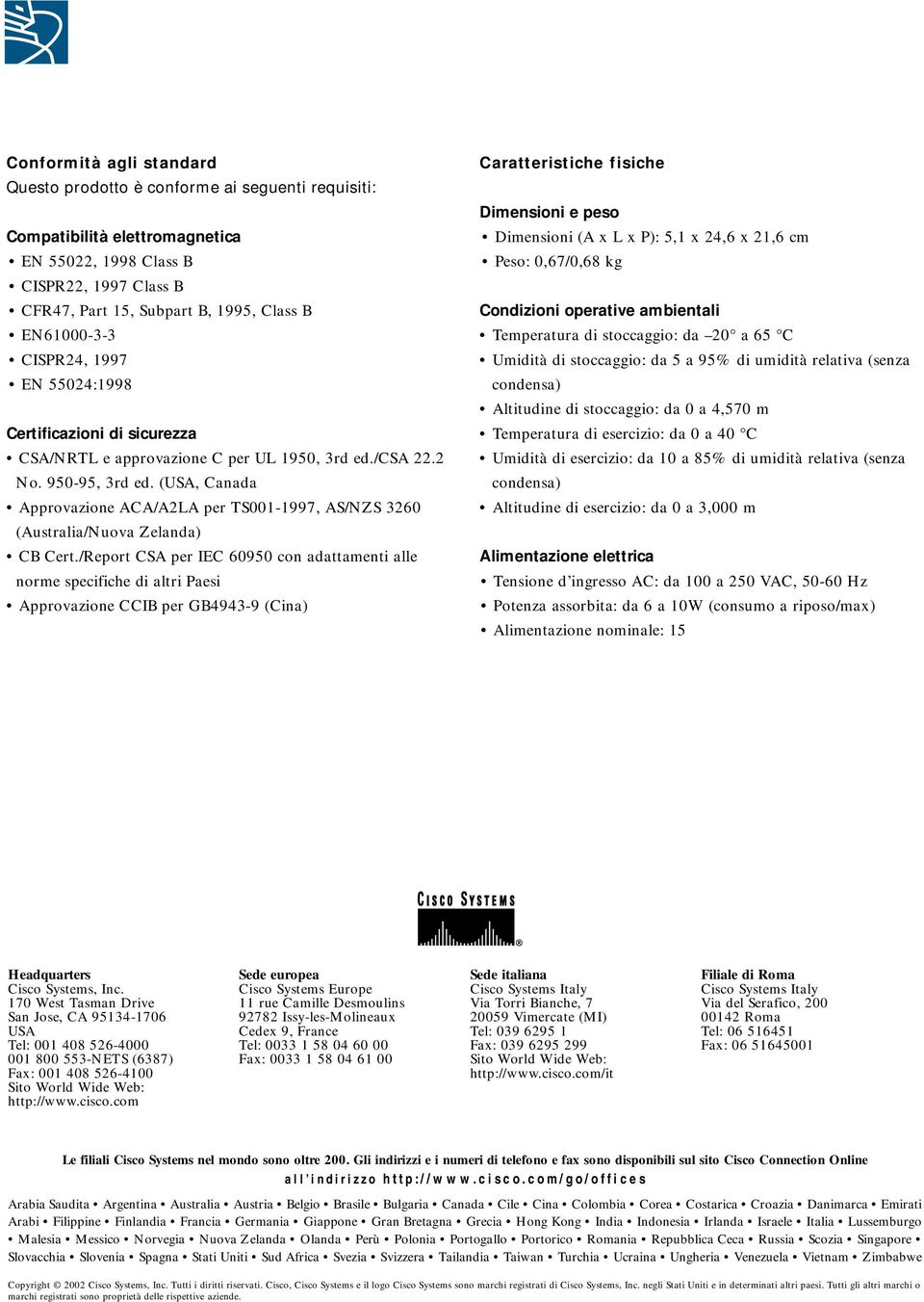 (USA, Canada Approvazione ACA/A2LA per TS001-1997, AS/NZS 3260 (Australia/Nuova Zelanda) CB Cert.