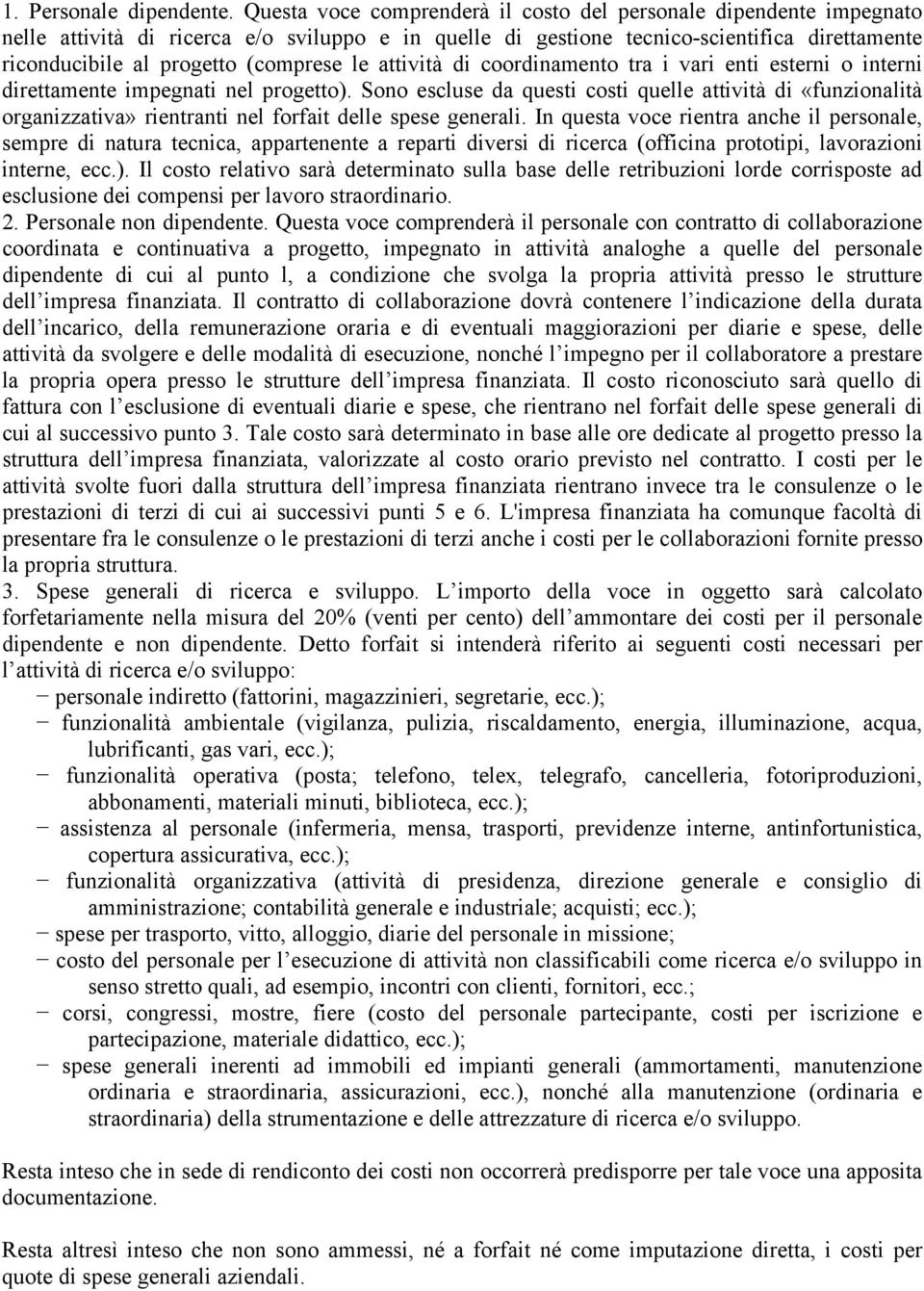 le attività di coordinamento tra i vari enti esterni o interni direttamente impegnati nel progetto).