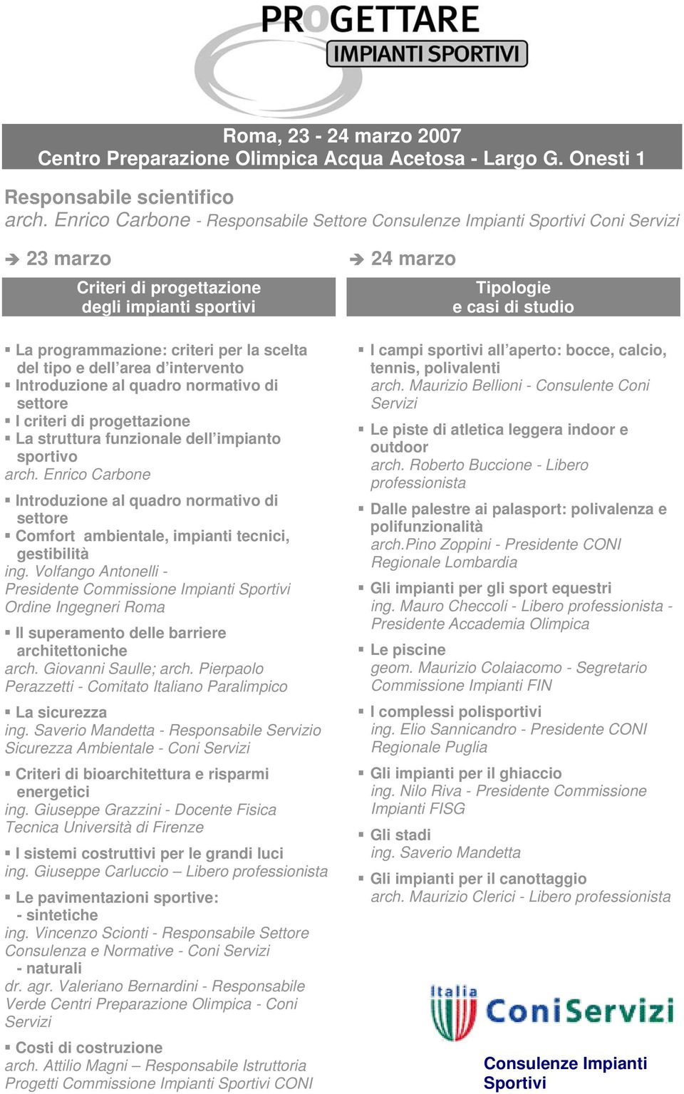 quadro normativo di settore I criteri di progettazione La struttura funzionale dell impianto sportivo arch.