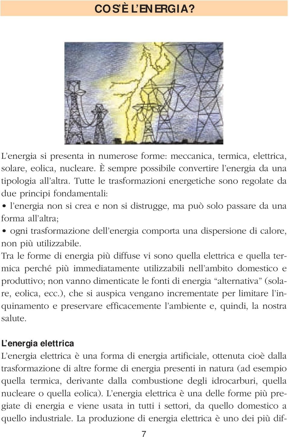 comporta una dispersione di calore, non più utilizzabile.