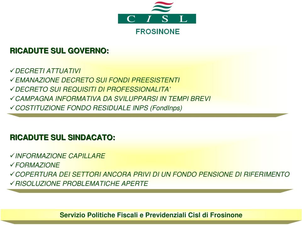 FONDO RESIDUALE INPS (FondInps) RICADUTE SUL SINDACATO: INFORMAZIONE CAPILLARE FORMAZIONE