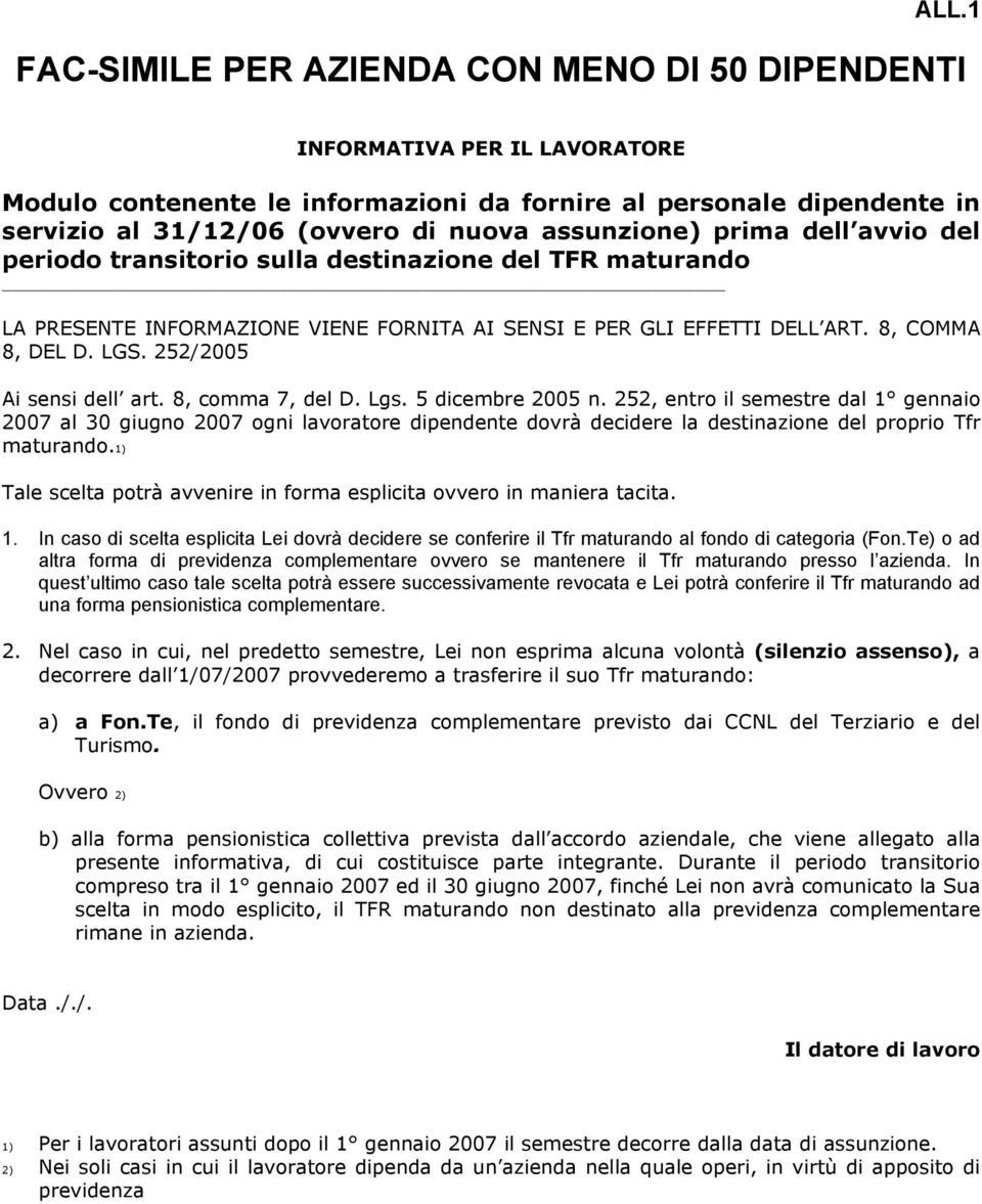 252/2005 Ai sensi dell art. 8, comma 7, del D. Lgs. 5 dicembre 2005 n.