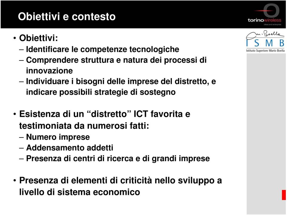 Esistenza di un distretto ICT favorita e testimoniata da numerosi fatti: Numero imprese Addensamento addetti