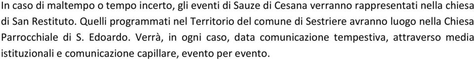 Quelli programmati nel Territorio del comune di Sestriere avranno luogo nella Chiesa