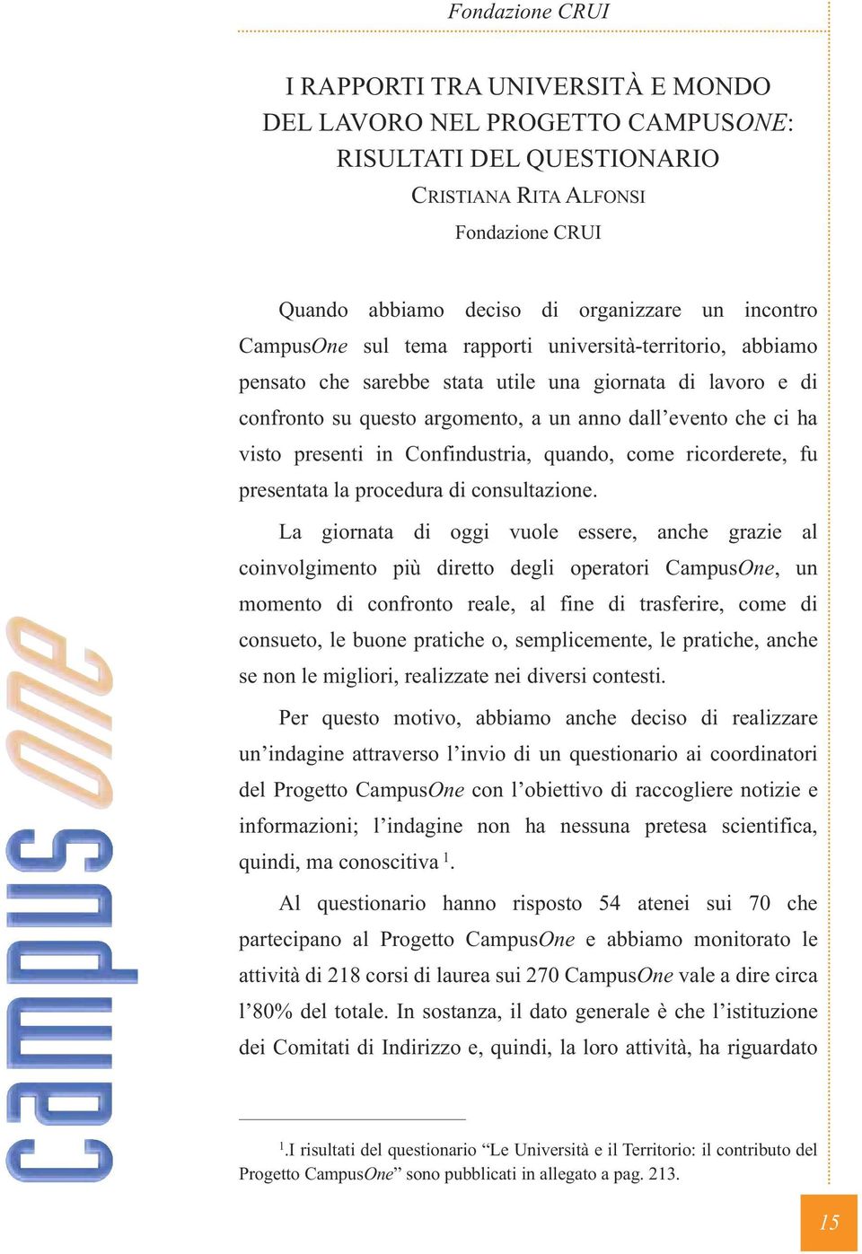 Confindustria, quando, come ricorderete, fu presentata la procedura di consultazione.