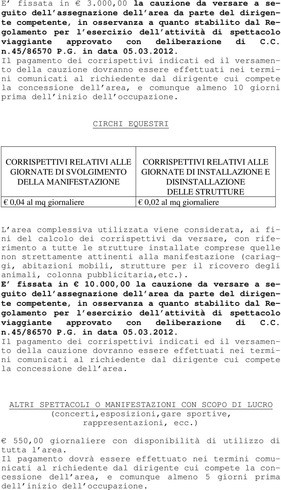 viaggiante approvato con deliberazione di C.C. n.45/86570 P.G. in data 05.03.2012.