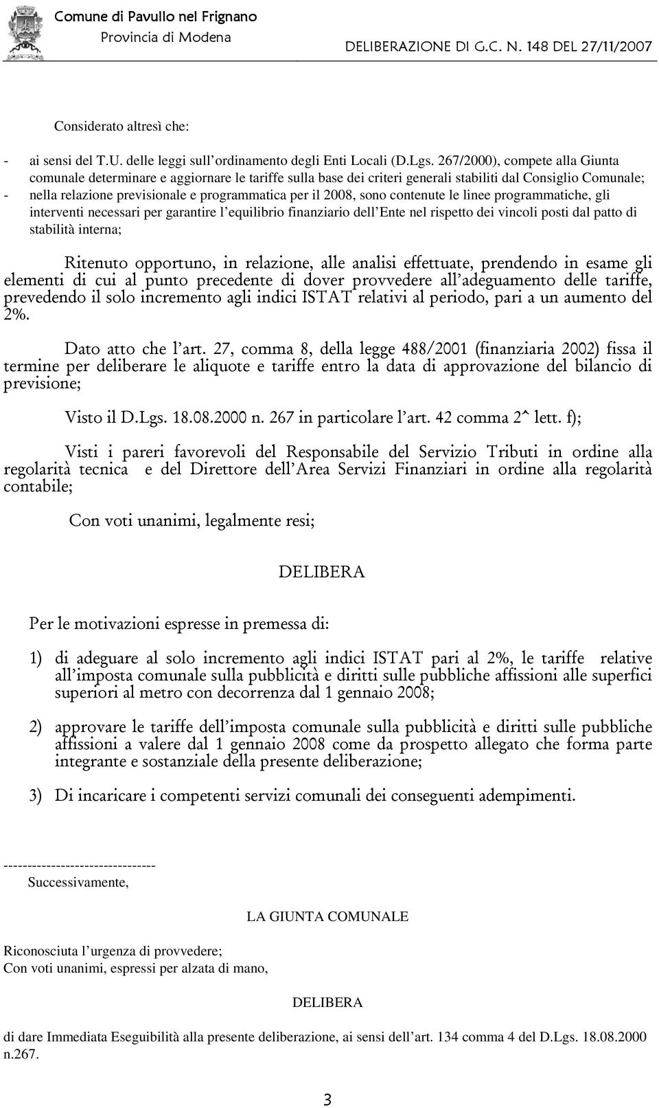 2008, sono contenute le linee programmatiche, gli interventi necessari per garantire l equilibrio finanziario dell Ente nel rispetto dei vincoli posti dal patto di stabilità interna;,.