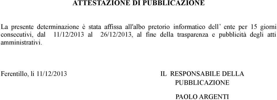 11/12/2013 al 26/12/2013, al fine della trasparenza e pubblicità degli atti