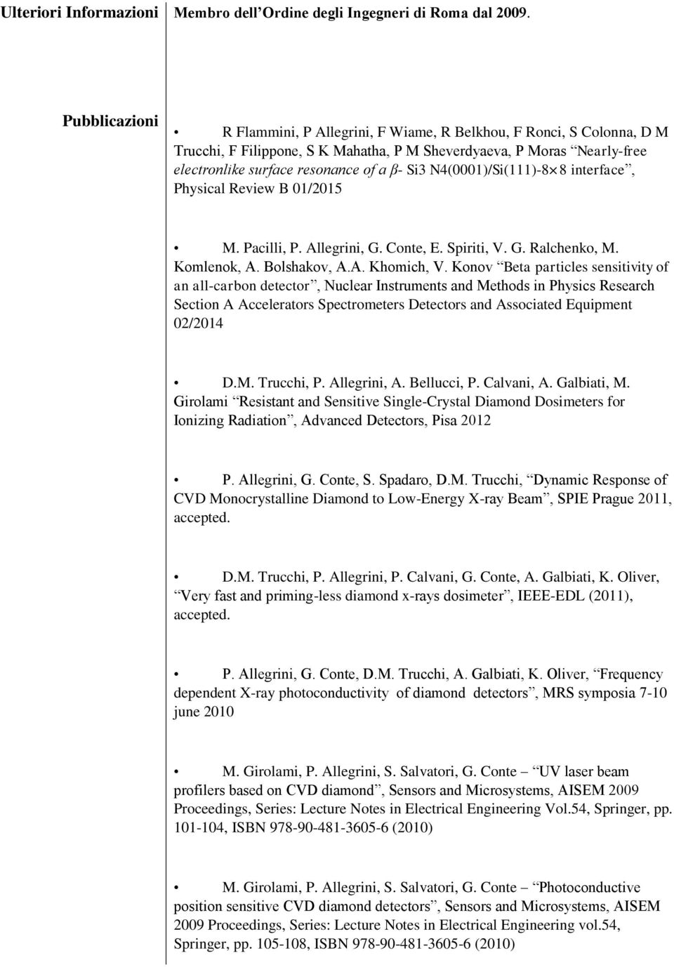 N4(0001)/Si(111)-8 8 interface, Physical Review B 01/2015 M. Pacilli, P. Allegrini, G. Conte, E. Spiriti, V. G. Ralchenko, M. Komlenok, A. Bolshakov, A.A. Khomich, V.