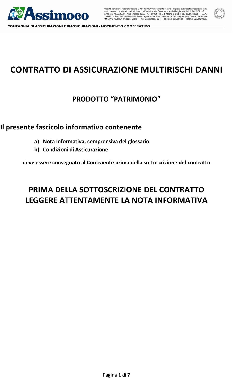 Assicurazione deve essere consegnato al Contraente prima della sottoscrizione del