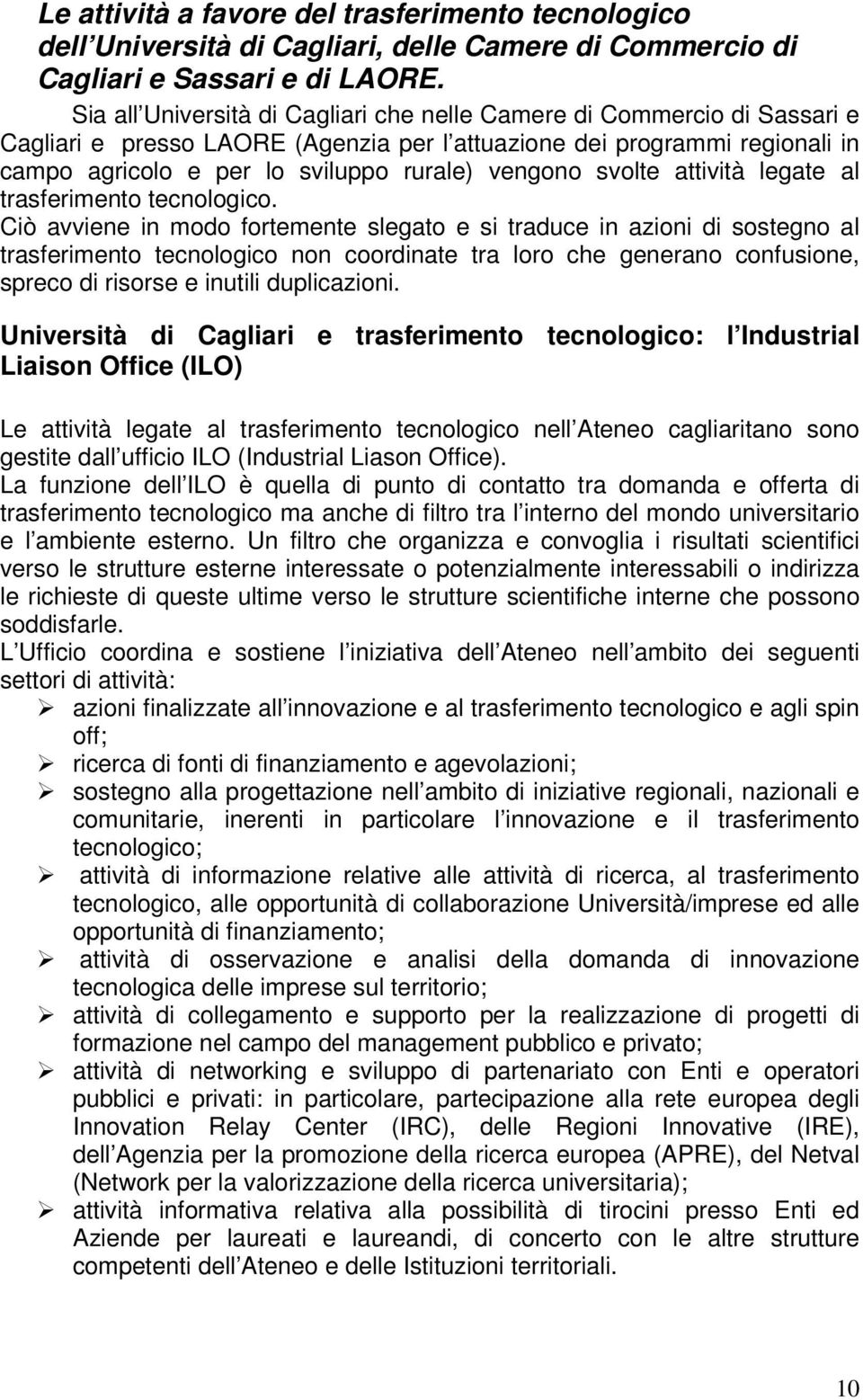 svolte attività legate al trasferimento tecnologico.