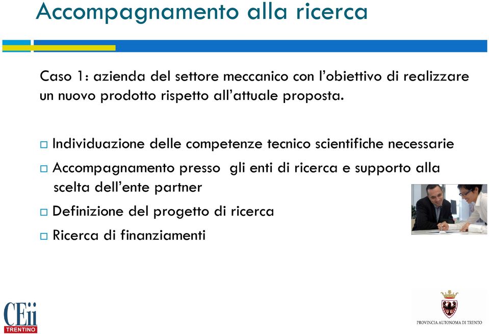 Individuazione delle competenze tecnico scientifiche necessarie Accompagnamento presso