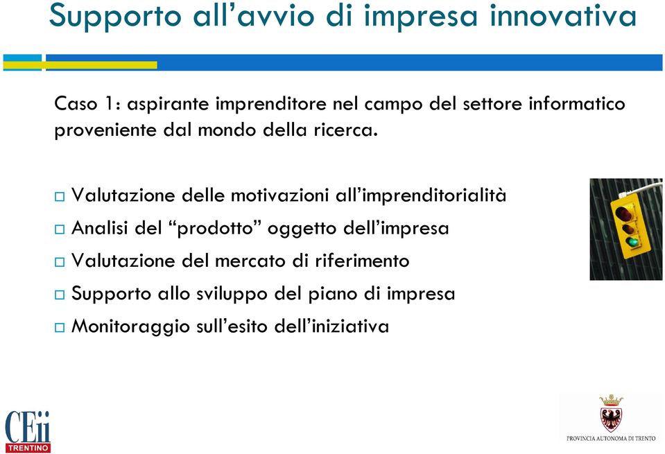 Valutazione delle motivazioni all imprenditorialità Analisi del prodotto oggetto dell