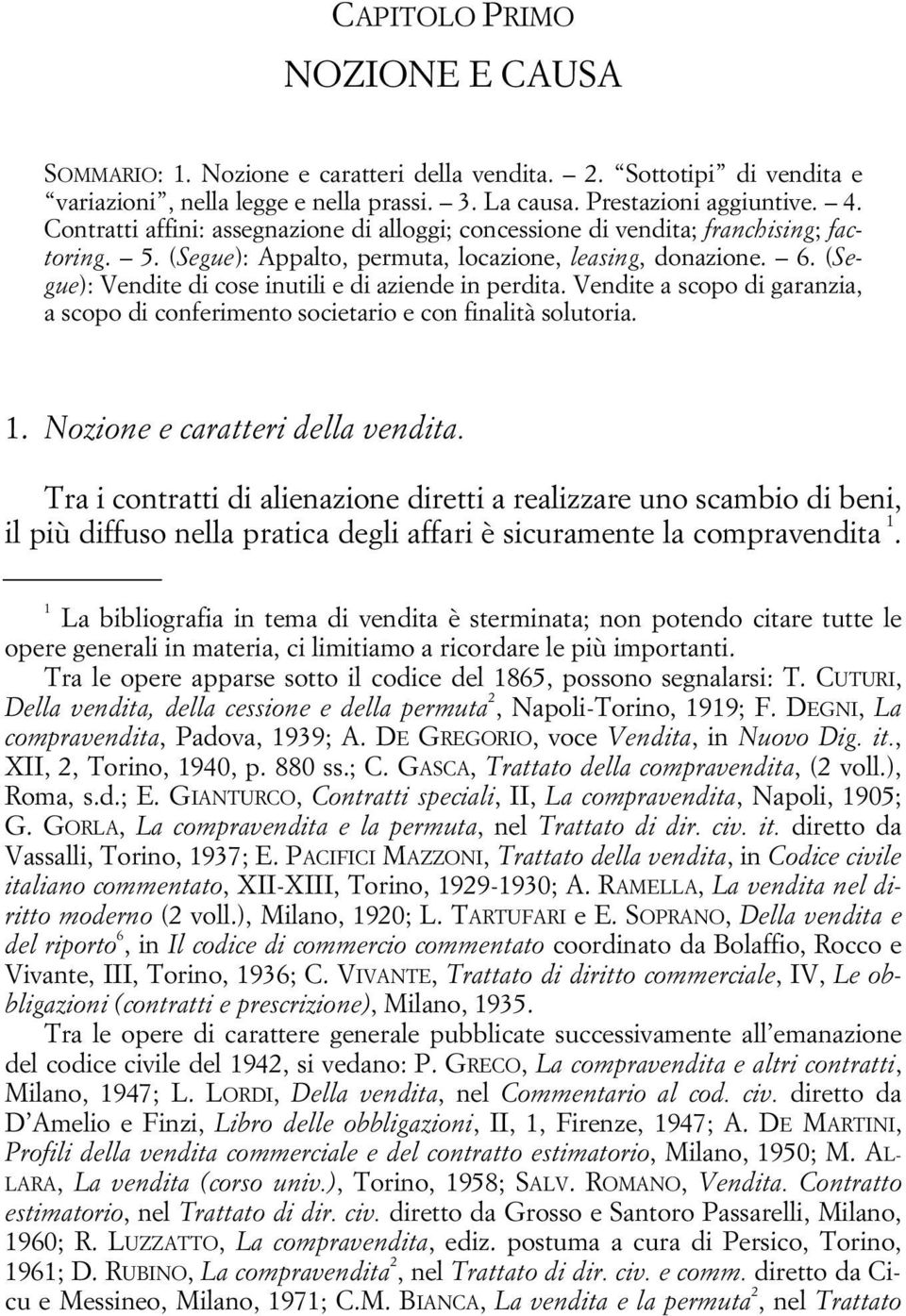 (Segue): Vendite di cose inutili e di aziende in perdita. Vendite a scopo di garanzia, a scopo di conferimento societario e con finalità solutoria. 1. Nozione e caratteri della vendita.