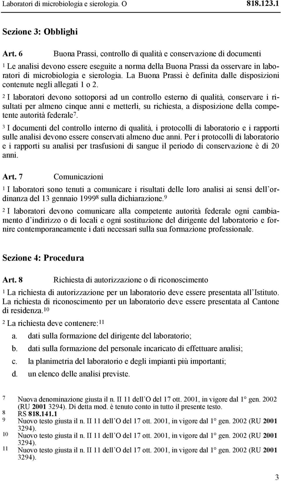 La Buona Prassi è definita dalle disposizioni contenute negli allegati 1 o 2.