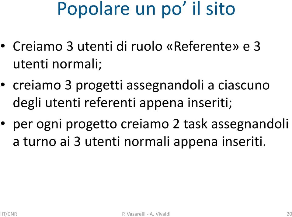 referenti appena inseriti; per ogni progetto creiamo 2 task assegnandoli