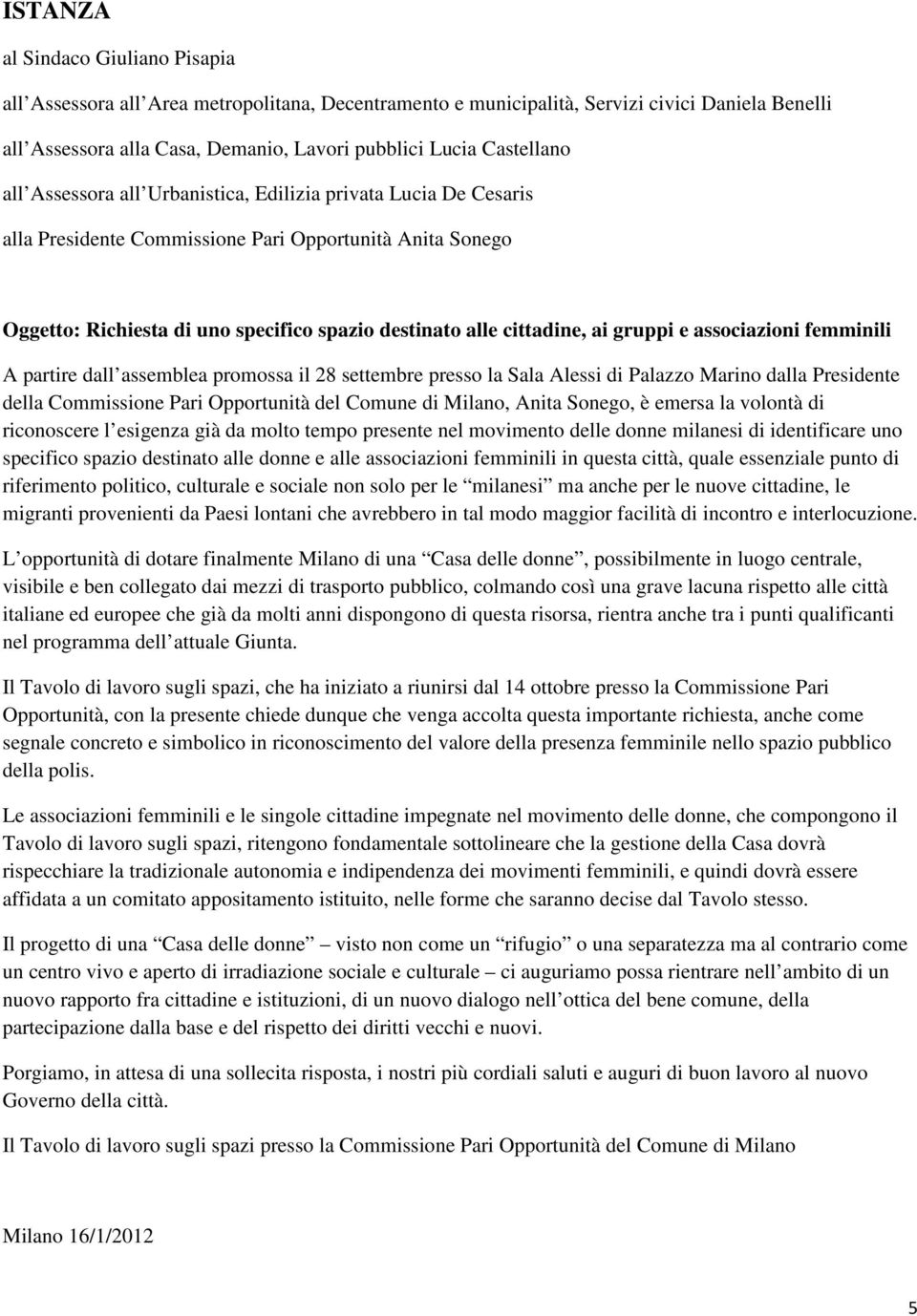 cittadine, ai gruppi e associazioni femminili A partire dall assemblea promossa il 28 settembre presso la Sala Alessi di Palazzo Marino dalla Presidente della Commissione Pari Opportunità del Comune