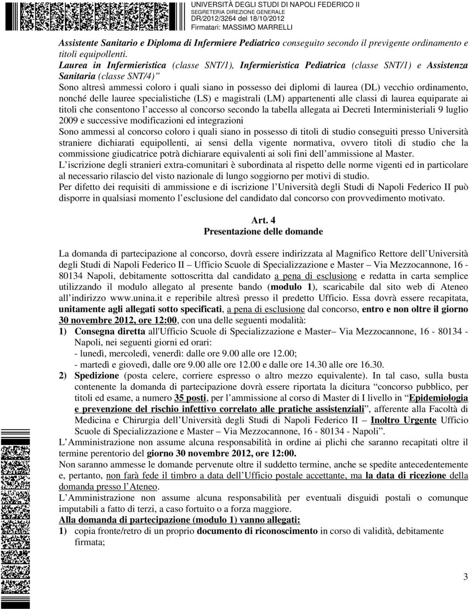 (DL) vecchio ordinamento, nonché delle lauree specialistiche (LS) e magistrali (LM) appartenenti alle classi di laurea equiparate ai titoli che consentono l accesso al concorso secondo la tabella