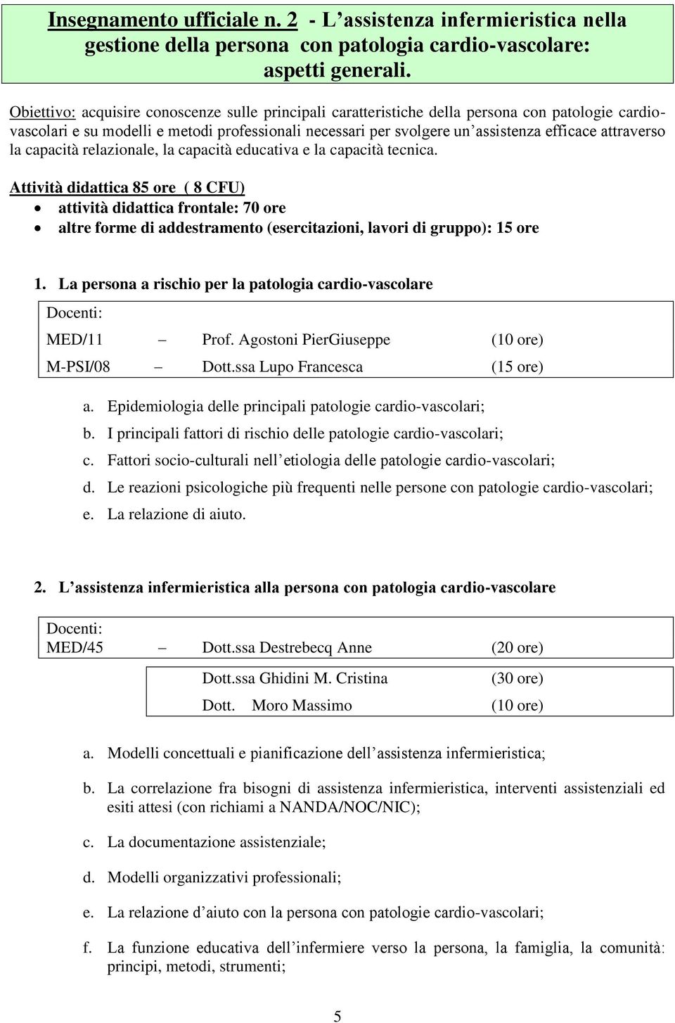 attraverso la capacità relazionale, la capacità educativa e la capacità tecnica.