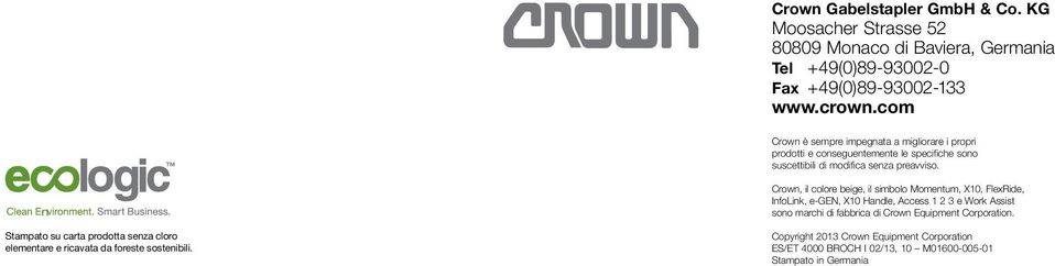 Crown, il colore beige, il simbolo Momentum, X10, FlexRide, InfoLink, e-gen, X10 Handle, Access 1 2 3 e Work Assist sono marchi di fabbrica di Crown Equipment