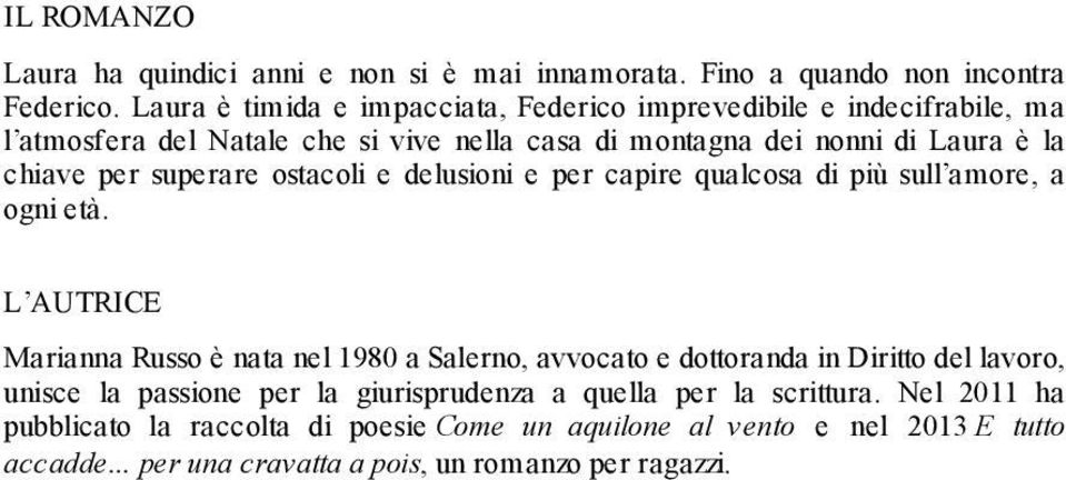 superare ostacoli e delusioni e per capire qualcosa di più sull amore, a ogni età.