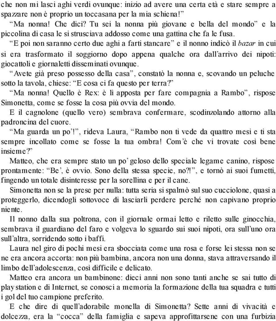 E poi non saranno certo due aghi a farti stancare e il nonno indicò il bazar in cui si era trasformato il soggiorno dopo appena qualche ora dall arrivo dei nipoti: giocattoli e giornaletti