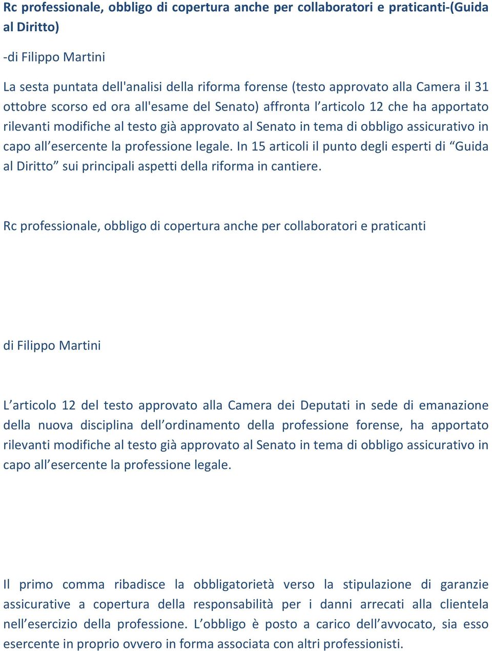 professione legale. In 15 articoli il punto degli esperti di Guida al Diritto sui principali aspetti della riforma in cantiere.