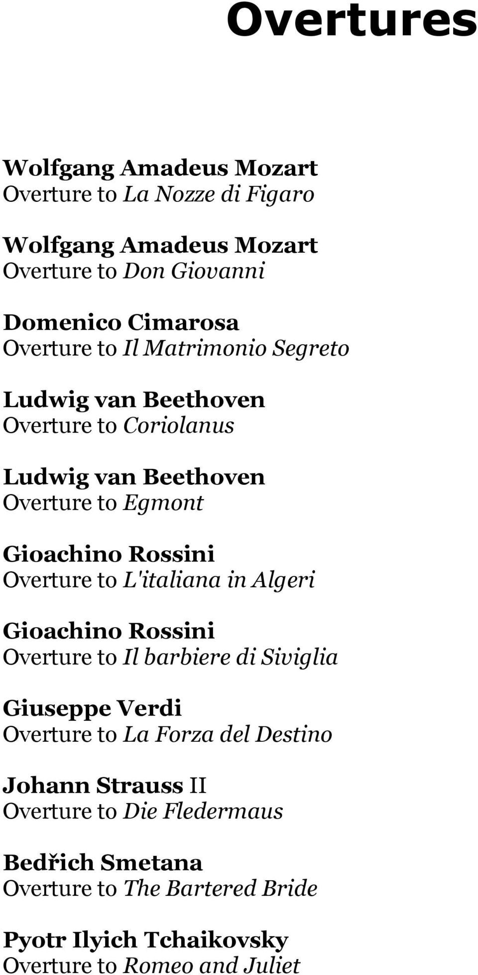 in Algeri Gioachino Rossini Overture to Il barbiere di Siviglia Giuseppe Verdi Overture to La Forza del Destino Johann Strauss