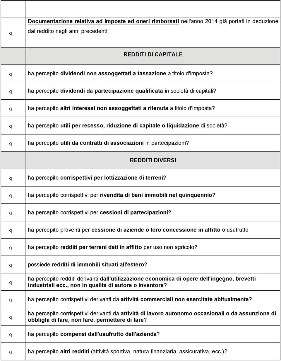 ha percepito utili per recesso, riduzione di capitale o liuidazione di società? ha percepito utili da contratti di associazioni in partecipazioni?