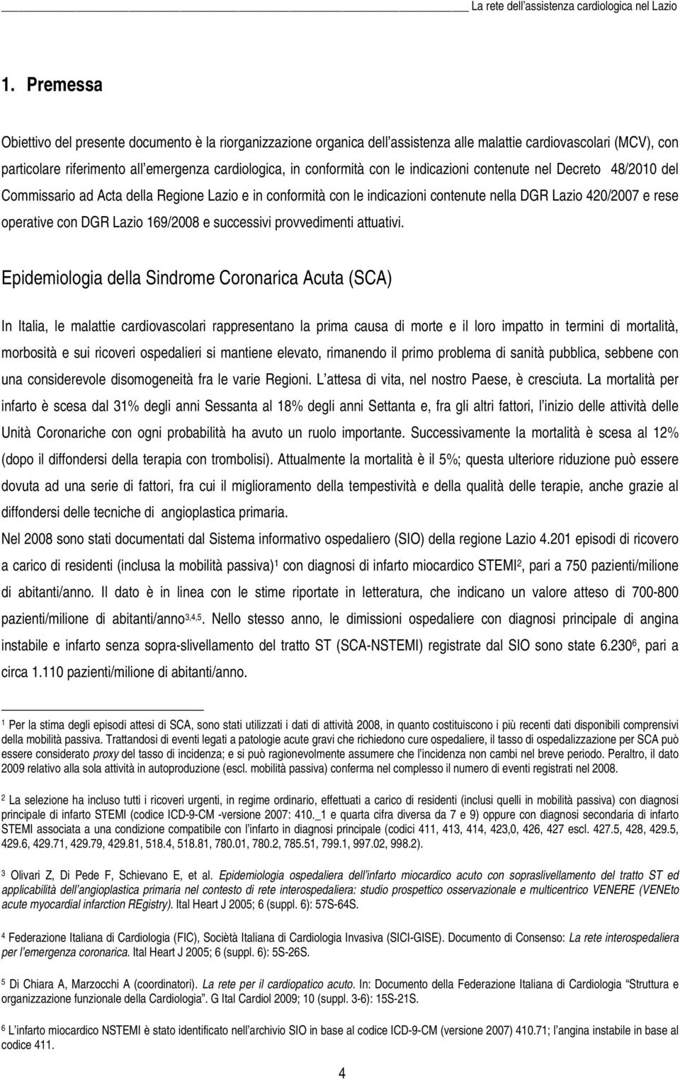 169/2008 e successivi provvedimenti attuativi.