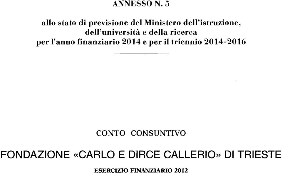 dell'università e della ricerca per l'anno finanziario 2014 e