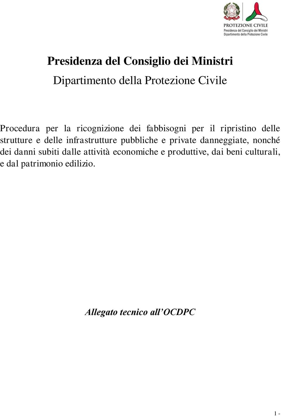 infrastrutture pubbliche e private danneggiate, nonché dei danni subiti dalle attività