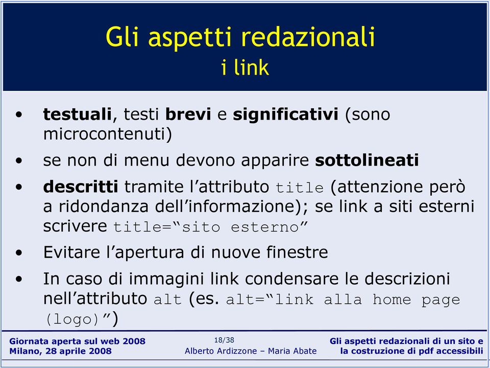 informazione); se link a siti esterni scrivere title= sito esterno Evitare l apertura di nuove finestre