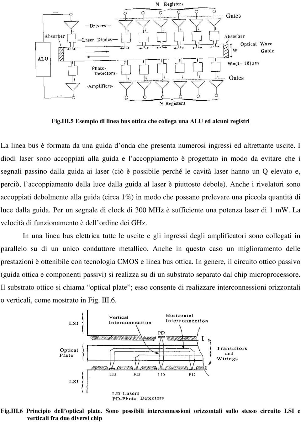 perciò, l accoppiamento della luce dalla guida al laser è piuttosto debole).