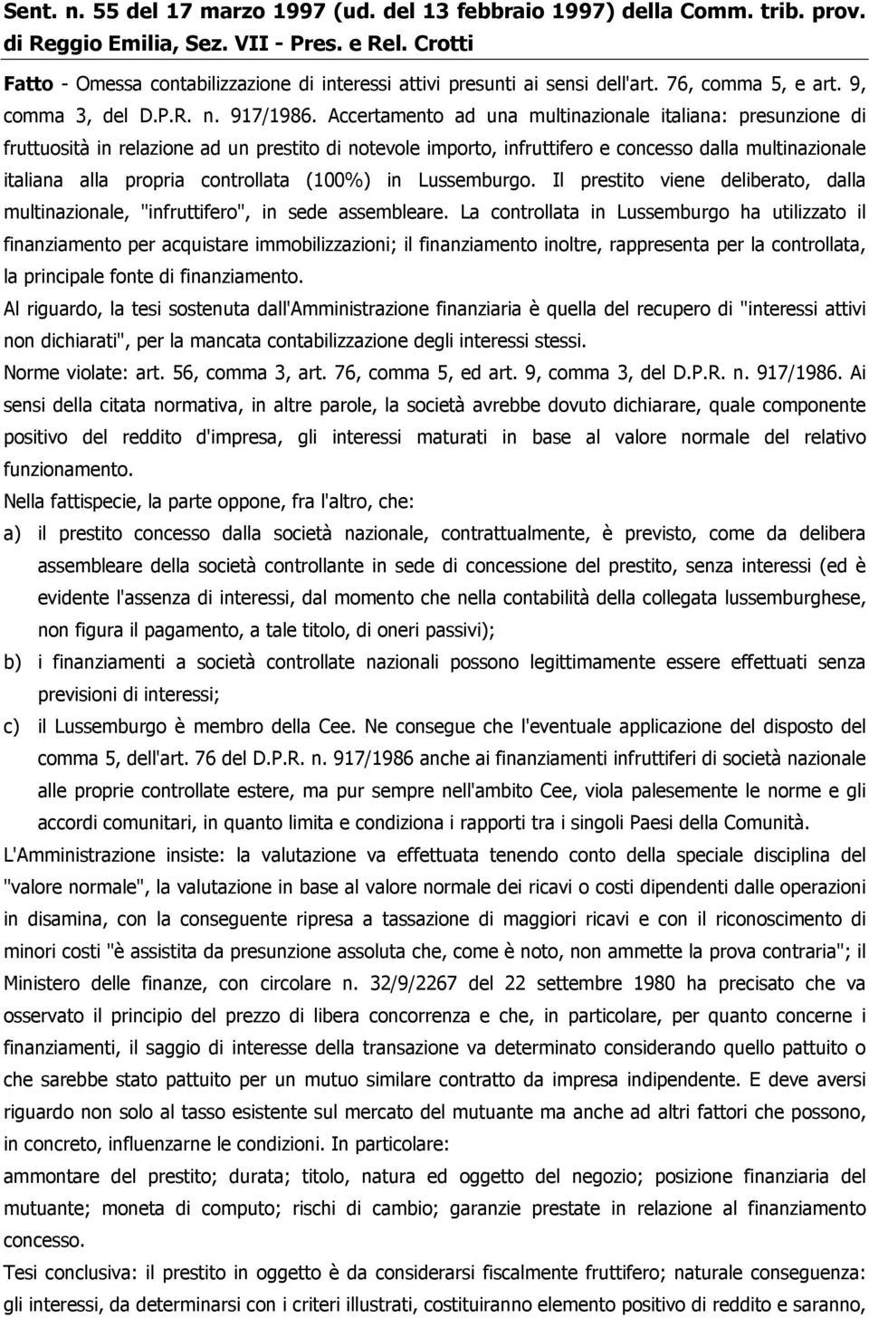 Accertamento ad una multinazionale italiana: presunzione di fruttuosità in relazione ad un prestito di notevole importo, infruttifero e concesso dalla multinazionale italiana alla propria controllata