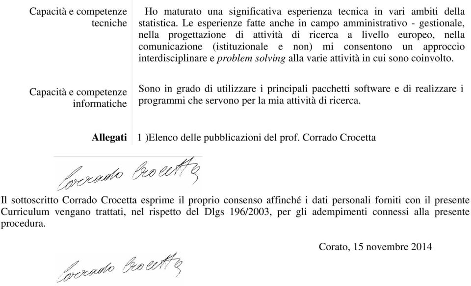 interdisciplinare e problem solving alla varie attività in cui sono coinvolto.