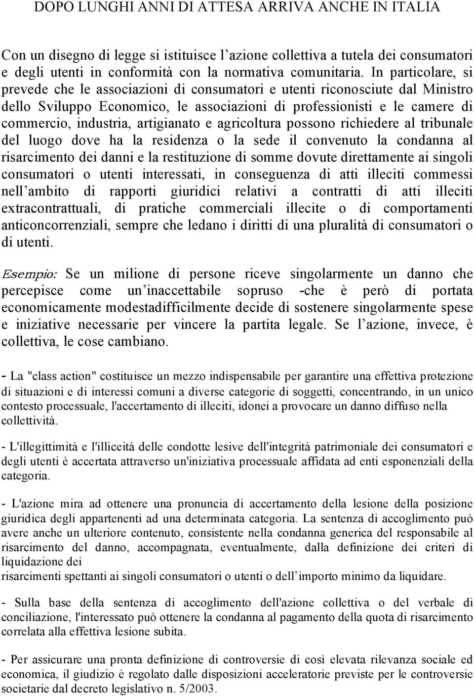 artigianato e agricoltura possono richiedere al tribunale del luogo dove ha la residenza o la sede il convenuto la condanna al risarcimento dei danni e la restituzione di somme dovute direttamente ai