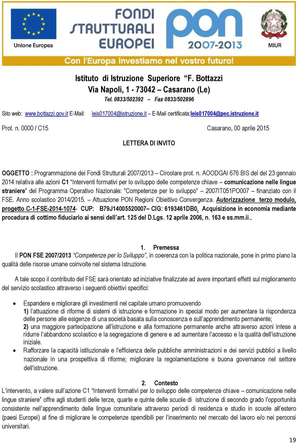 0000 / C15 Casarano, 00 aprile 2015 LETTERA DI INVITO OGGETTO : Programmazione dei Fondi Strutturali 2007/2013 Circolare prot. n.