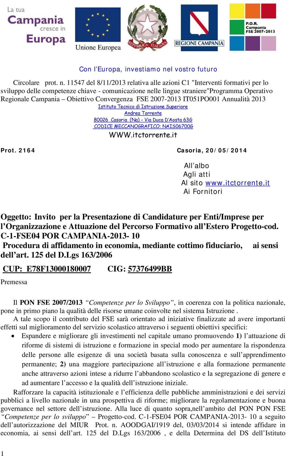 11547 del 8/11/2013 relativa alle azioni C1 "Interventi formativi per lo sviluppo delle competenze chiave - comunicazione nelle lingue straniere"programma Operativo Regionale Campania Obiettivo
