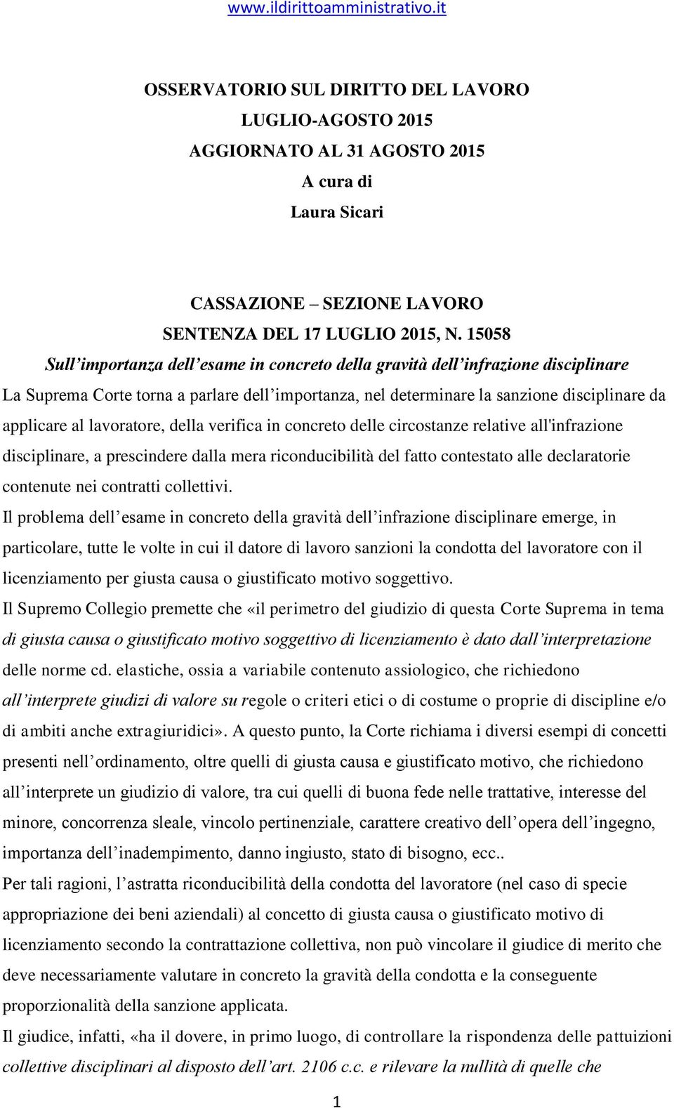 lavoratore, della verifica in concreto delle circostanze relative all'infrazione disciplinare, a prescindere dalla mera riconducibilità del fatto contestato alle declaratorie contenute nei contratti