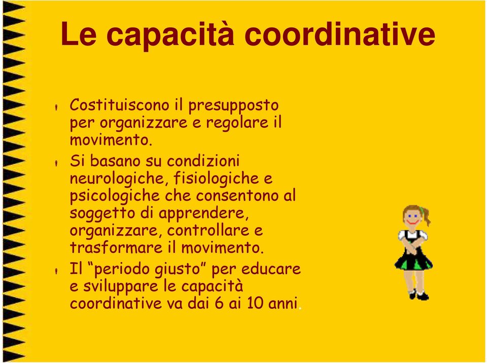 Si basano su condizioni neurologiche, fisiologiche e psicologiche che consentono al