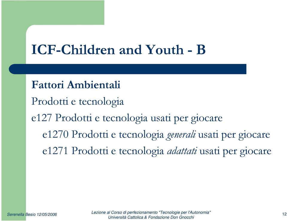 e1270 Prodotti e tecnologia generali usati per giocare