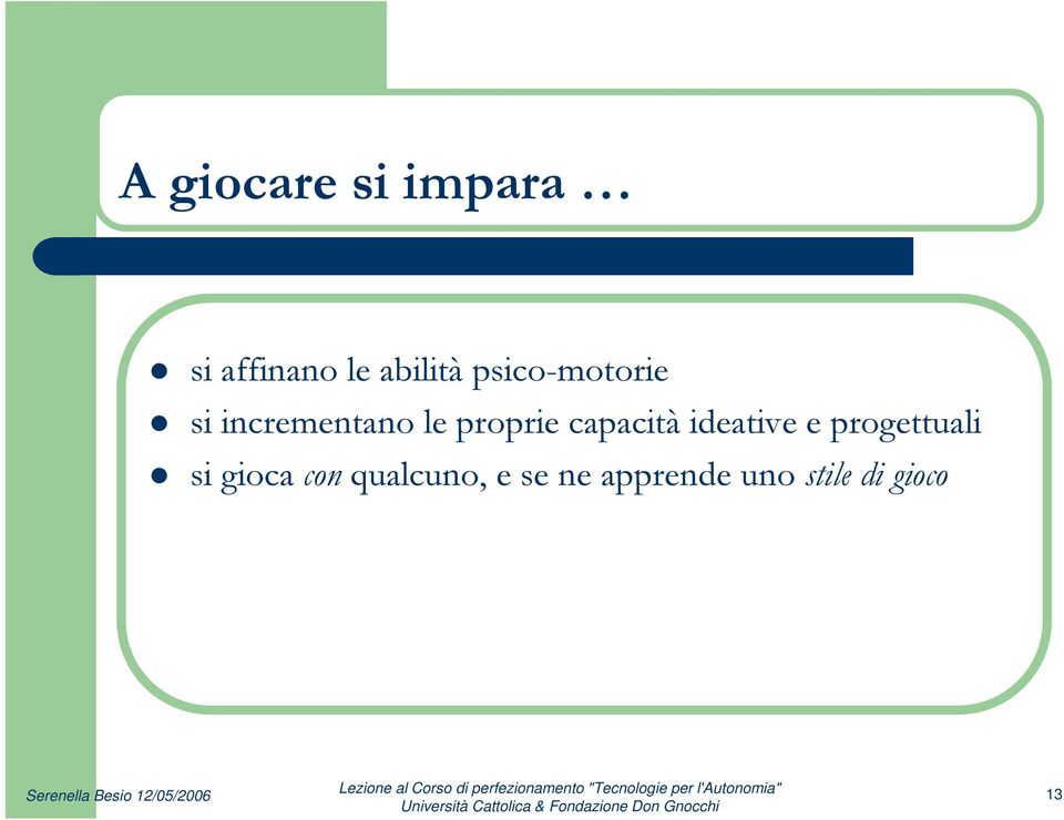 capacità ideative e progettuali si gioca con