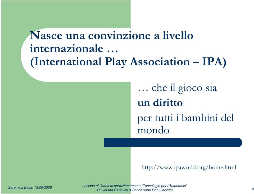 Association IPA) che il gioco sia un diritto