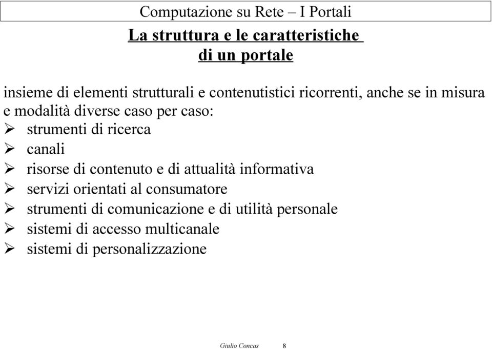 risorse di contenuto e di attualità informativa servizi orientati al consumatore strumenti di