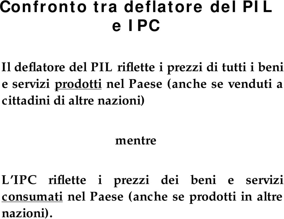 a cittadini di altre nazioni) mentre L IPC riflette i prezzi dei beni