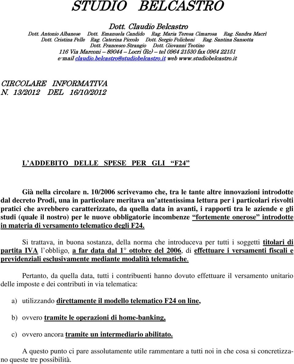 13/2012 DEL 16/10/2012 L ADDEBITO DELLE SPESE PER GLI F24 Già nella circolare n.