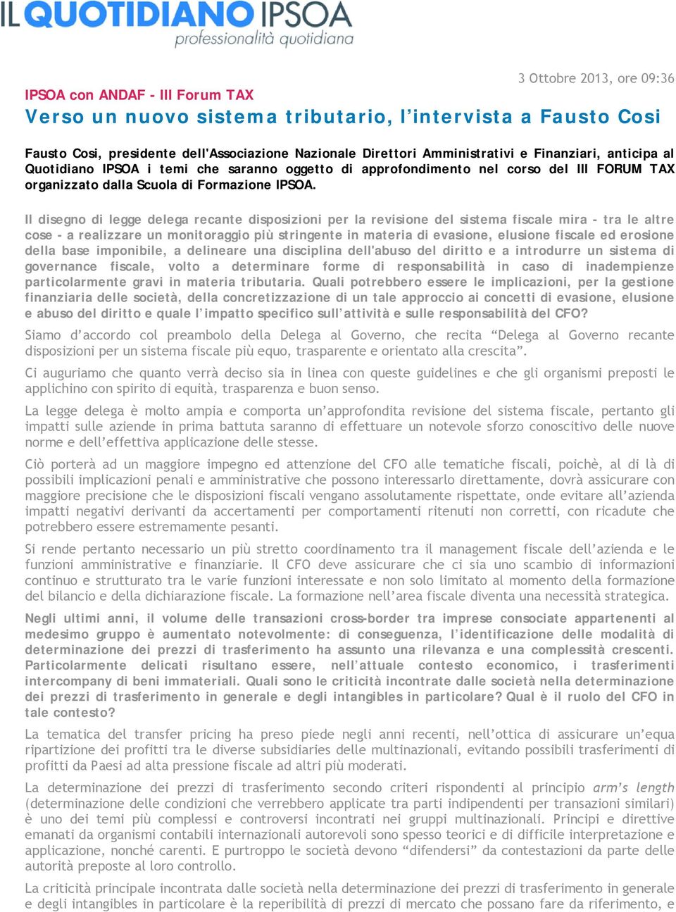 Il disegno di legge delega recante disposizioni per la revisione del sistema fiscale mira - tra le altre cose - a realizzare un monitoraggio più stringente in materia di evasione, elusione fiscale ed