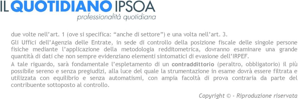 esaminare una grande quantità di dati che non sempre evidenziano elementi sintomatici di evasione dell IRPEF.