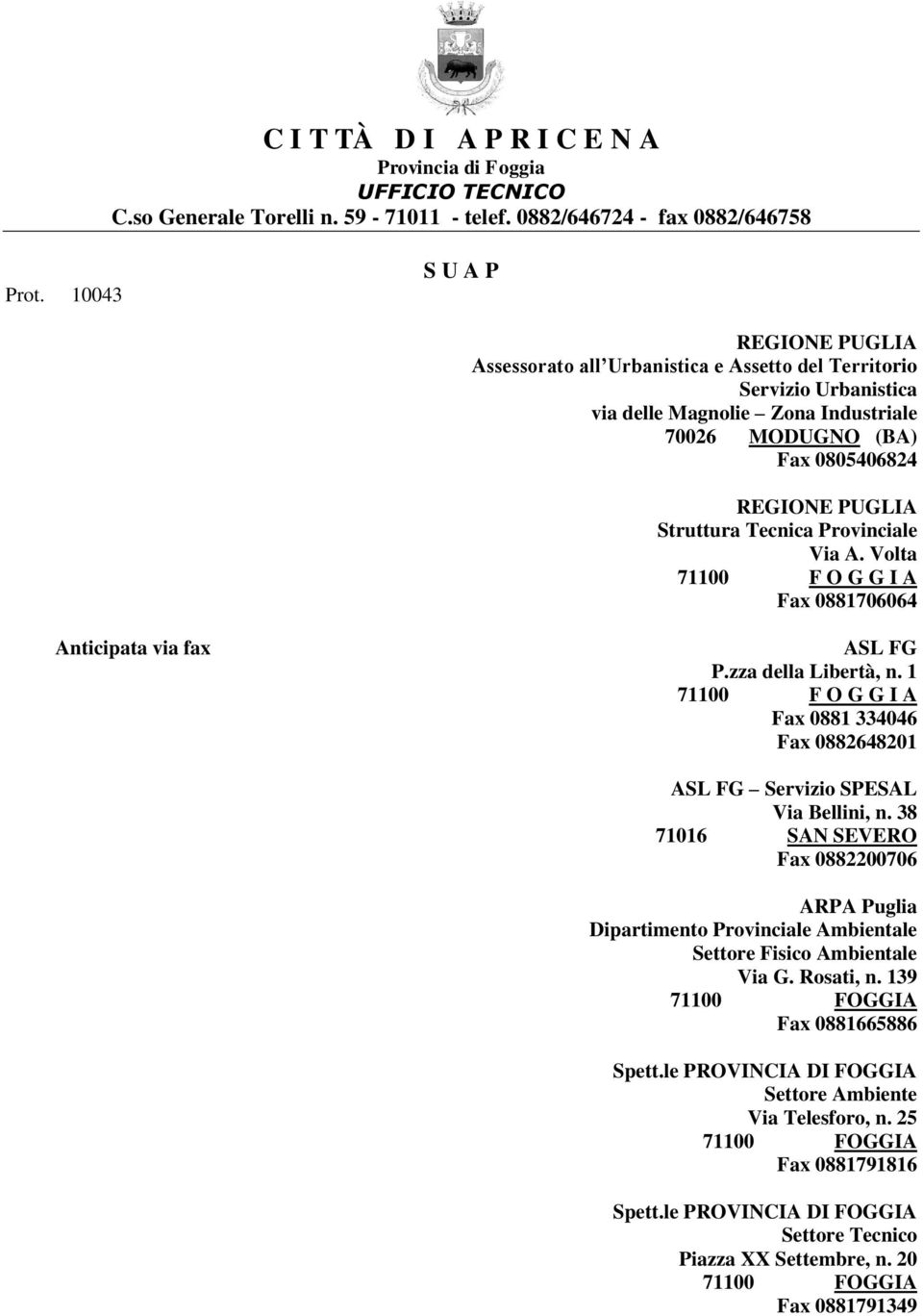 Tecnica Provinciale Via A. Volta 71100 F O G G I A Fax 0881706064 Anticipata via fax ASL FG P.zza della Libertà, n.